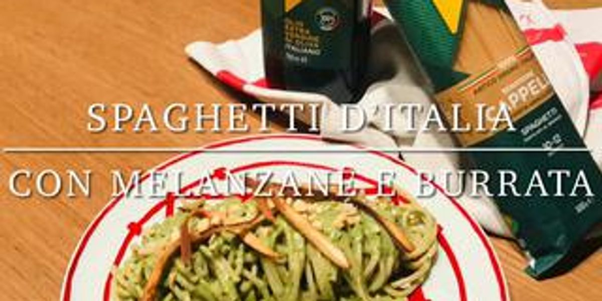 Cuciniamo insieme: spaghetti d’Italia con melanzane e burrata
