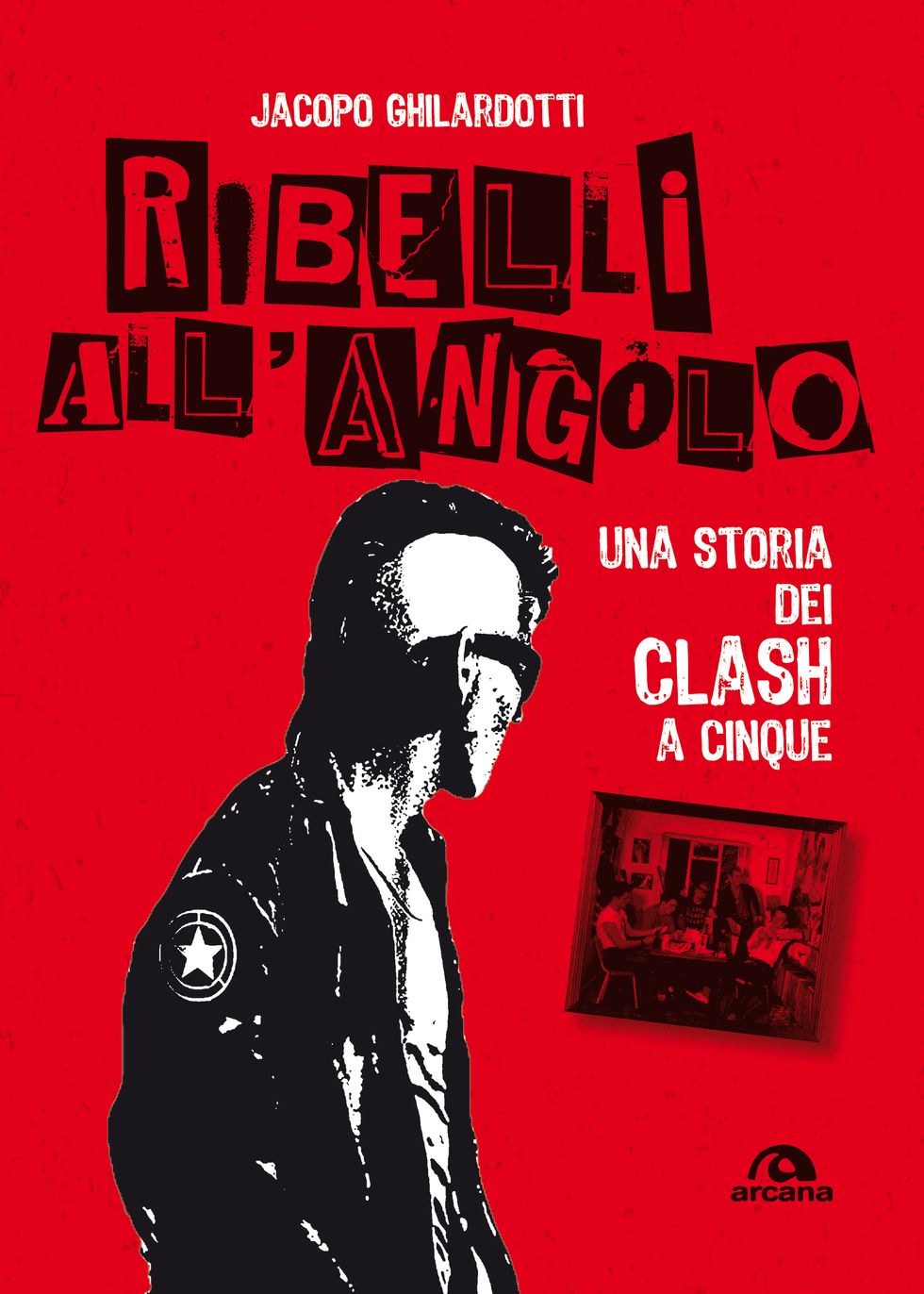 Ribelli all'angolo: la vera (e surreale) storia dei Clash a cinque