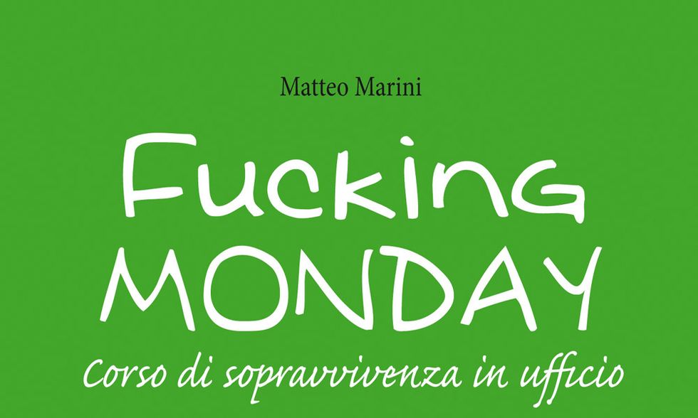 Matteo Marini, 'Fucking monday': corso di sopravvivenza in ufficio