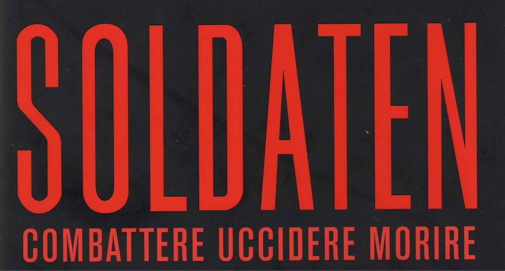 Soldaten. Le intercettazioni dei militari tedeschi prigionieri degli Alleati Soldaten. Le intercettazioni dei militari tedeschi prigionieri degli Alleati
