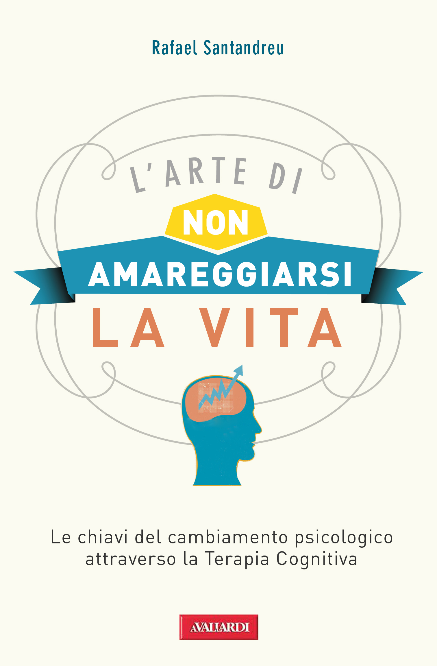 L’arte di non amareggiarsi la vita di Rafael Santandreu: un manuale per i tempi di crisi L’arte di non amareggiarsi la vita di Rafael Santandreu: un manuale per i tempi di crisi
