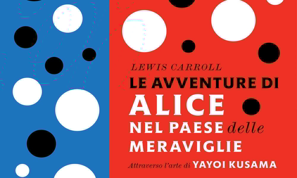 Donne ‘fuori’: Yayoi Kusama e ‘Le avventure di Alice nel paese delle meraviglie’ a pois Donne ‘fuori’: Yayoi Kusama e ‘Le avventure di Alice nel paese delle meraviglie’ a pois