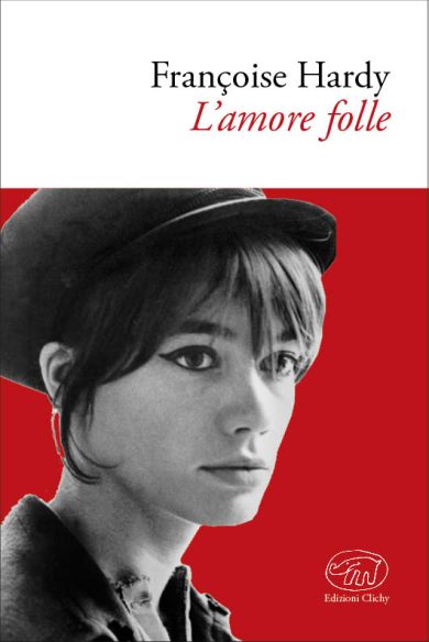 Françoise Hardy, cantante e scrittrice dell’amore folle