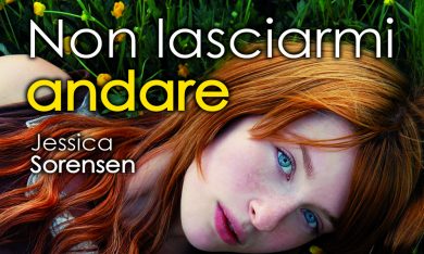 “Non lasciarmi andare” di Jessica Sorensen: primo capitolo della Secret Trilogy