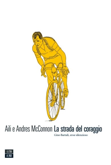 La strada del coraggio. Bartali, eroe silenzioso