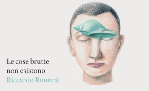 Riccardo Romani, Le cose brutte non esistono