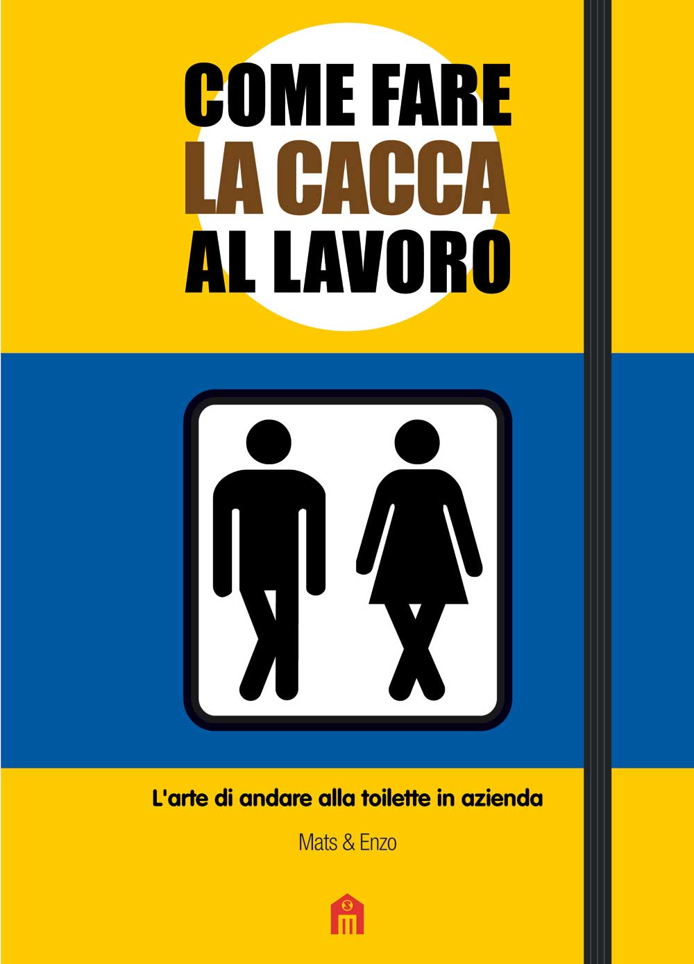 “Come fare la cacca al lavoro” di Mats & Enzo
