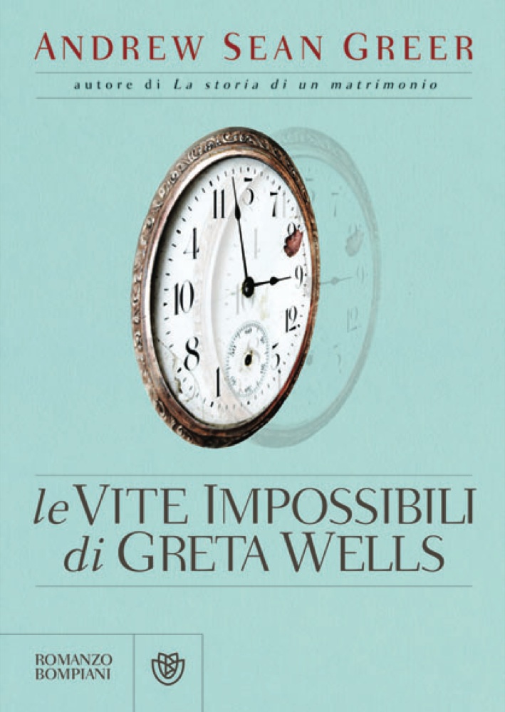 Andrew Sean Greer, “Le vite impossibili di Greta Wells” Andrew Sean Greer, “Le vite impossibili di Greta Wells”