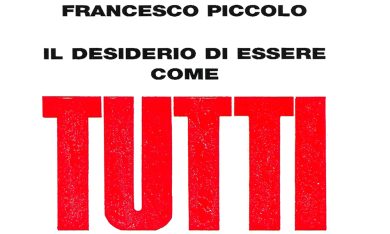 Francesco Piccolo, ‘Il desiderio di essere come tutti’ – La recensione