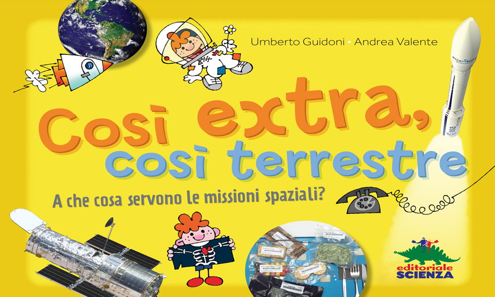 “Così extra, così terrestre”: le missioni spaziali spiegate ai bambini “Così extra, così terrestre”: le missioni spaziali spiegate ai bambini
