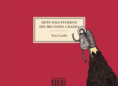 Tom Gauld, Siete solo invidiosi del mio zaino a razzo