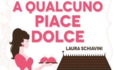 Intervista a Laura Schiavini, autrice di ‘A qualcuno piace dolce’. Divertente, romantico, seducente