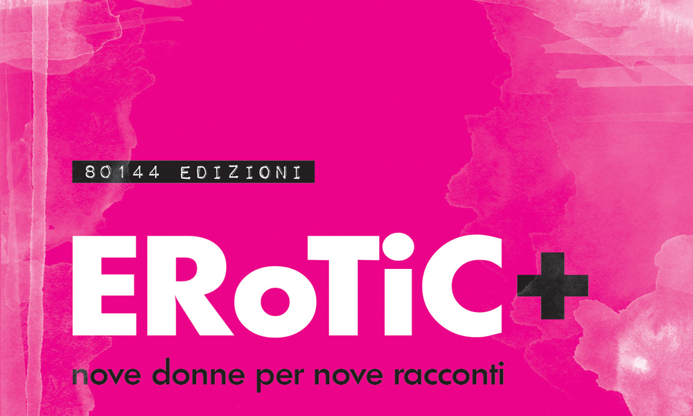 ‘Erotic +’, nove donne per nove racconti, molto erotici ‘Erotic +’, nove donne per nove racconti, molto erotici