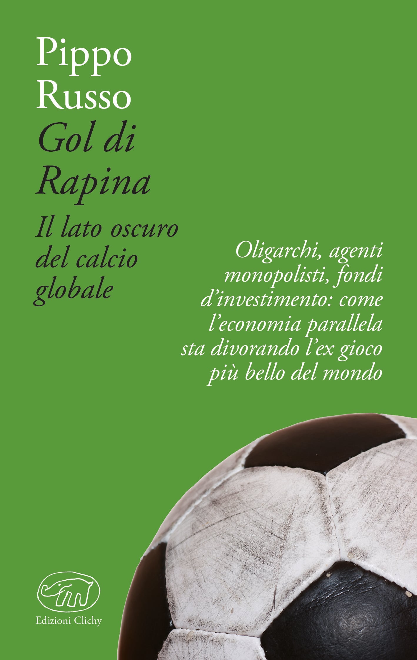 Il calcio globale nel libro di Pippo Russo Il calcio globale nel libro di Pippo Russo