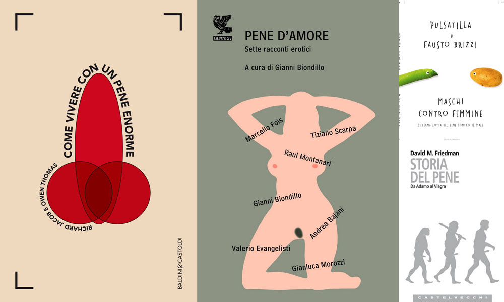 Pene, 4 libri lo celebrano (ma il doppio senso è dietro l’angolo) Pene, 4 libri lo celebrano (ma il doppio senso è dietro l’angolo)
