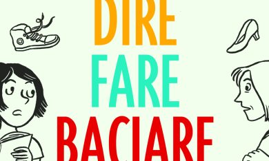 ‘Dire, fare, baciare’ di Claudia De Lillo. Istruzioni per ragazze alla conquista del mondo