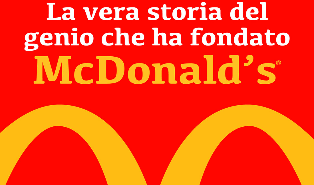 “La vera storia
del genio che ha fondato McDonald’s” di Ray A. Kroc. La recensione “La vera storia
del genio che ha fondato McDonald’s” di Ray A. Kroc. La recensione