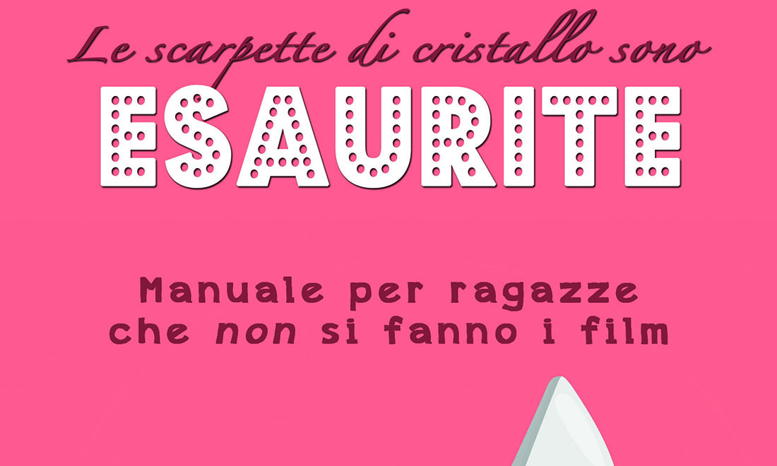 ‘Le scarpette di cristallo sono esaurite’ di Roberta Lippi ‘Le scarpette di cristallo sono esaurite’ di Roberta Lippi
