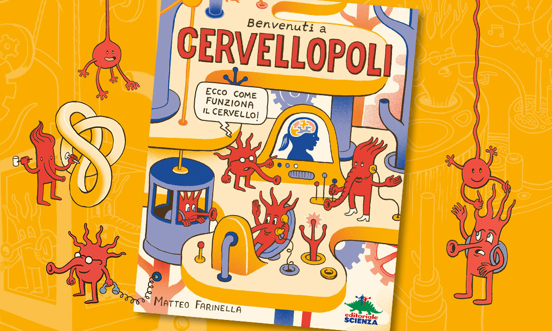 ‘Benvenuti a Cervellopoli’: un viaggio alla scoperta del cervello ‘Benvenuti a Cervellopoli’: un viaggio alla scoperta del cervello
