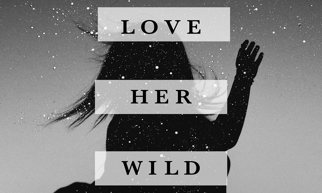 ‘Love Her Wild’ di Atticus