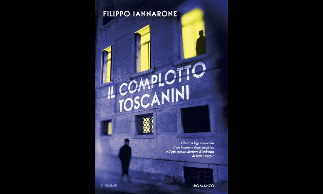 Il Complotto Toscanini, il romanzo di Filippo Iannarone