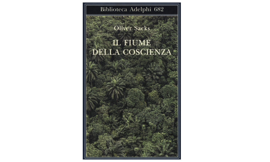 ‘Il fiume della coscienza’, il libro postumo di Oliver Sacks