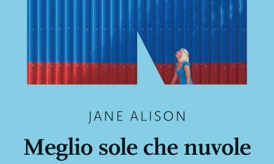 ‘Meglio sole che nuvole’ di Jane Alison. La recensione