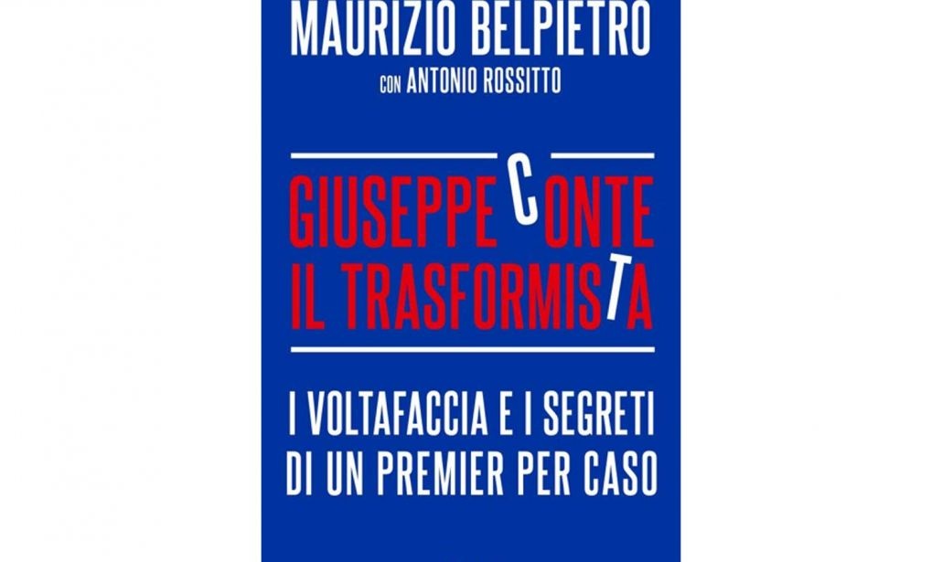 Conte, il “trasformista”. Il libro di Maurizio Belpietro