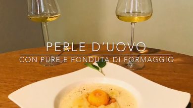 Cuciniamo insieme: perle d’uovo con purè e fonduta di formaggio