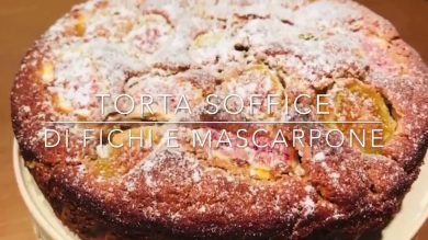Cuciniamo insieme: torta soffice di fichi e mascarpone