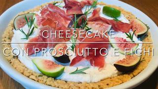 Cuciniamo insieme: cheesecake con fichi e prosciutto