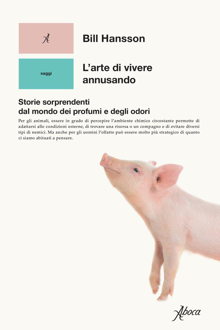“L’arte di vivere annusando”, elogio dell’olfatto “L’arte di vivere annusando”, elogio dell’olfatto