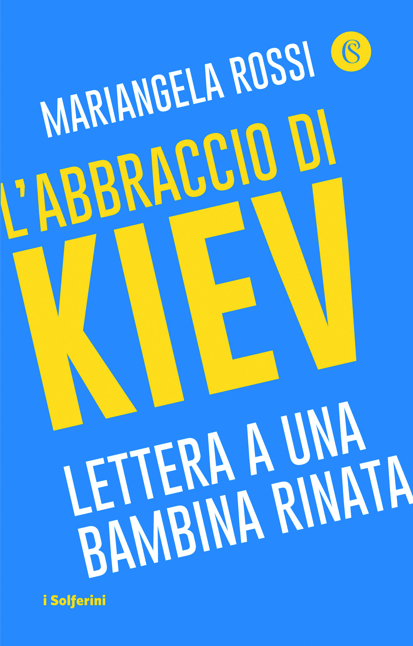 “L’abbraccio di Kiev. Lettera a una bambina rinata”, un libro pieno d’amore “L’abbraccio di Kiev. Lettera a una bambina rinata”, un libro pieno d’amore