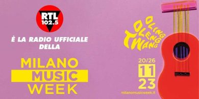 RTL 102.5 È LA RADIO UFFICIALE DELLA 7ªEDIZIONE DELLA MILANO MUSIC WEEK