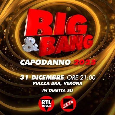 “Big & Bang”: il capodanno esplosivo di RTL 102.5 e Radio Zeta in diretta da Verona