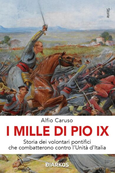 I Mille di Pio IX: l’esercito dimenticato che sfidò l’Italia unita